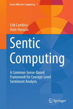 Hardcover Sentic Computing: A Common-Sense-Based Framework for Concept-Level Sentiment Analysis Book