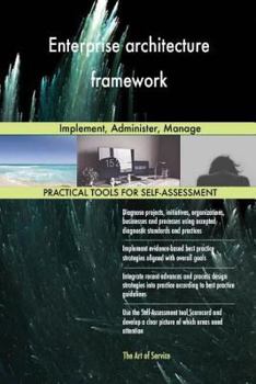 Enterprise Architecture Framework: Implement, Administer, Manage
