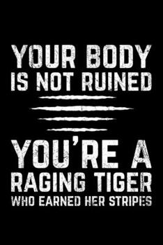 Paperback Your Body Is Not Ruined You're A Raging Tiger: Lined A5 Notebook for Scars Book