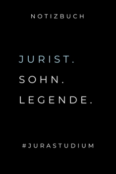 Notizbuch Jurist. Sohn. Legende. #jurastudium: A5 Studienplaner zum Jura Studium - Semesterplaner f�r Rechts-studenten Anw�lte - witziger Spruch zum Abitur - Studienbeginn - Erstes Semester - Geschenk