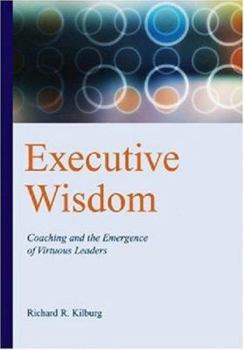 Hardcover Executive Wisdom: Coaching and the Emergence of Virtuous Leaders Book