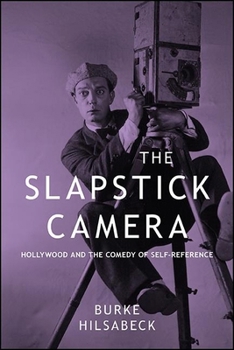 Paperback The Slapstick Camera: Hollywood and the Comedy of Self-Reference Book