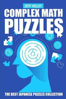 Paperback Complex Math Puzzles: CalcuDoku Puzzles - The Best Japanese Puzzles Collection Book