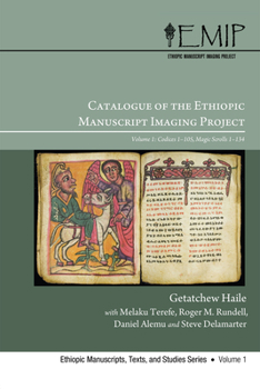 Paperback Catalogue of the Ethiopic Manuscript Imaging Project: Volume 1: Codices 1-105, Magic Scrolls 1-134 Book