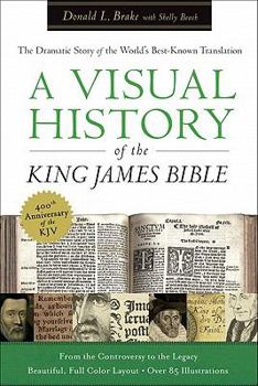 Hardcover A Visual History of the King James Bible: The Dramatic Story of the World's Best-Known Translation Book