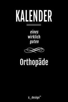 Kalender für Orthopäden / Orthopäde / Orthopädin: Immerwährender Kalender / 365 Tage Tagebuch / Journal [3 Tage pro Seite] für Notizen, Planung / ... Erinnerungen, Sprüche (German Edition)