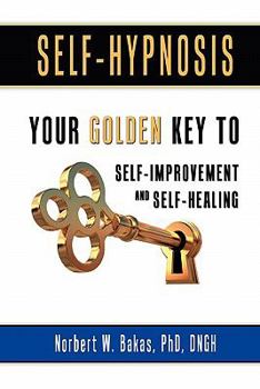 Paperback Self-Hypnosis: Your Golden Key to Self-Improvement and Self-Healing Book