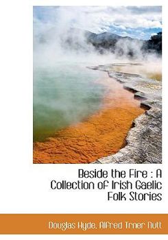 Beside the Fire : A Collection of Irish Gaelic Folk Stories