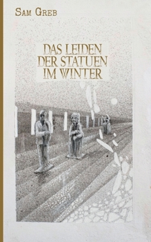 Paperback Das Leiden der Statuen im Winter: Sterben und Leben in der Fieberwelt [German] Book