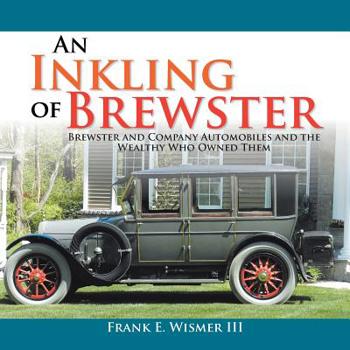 Paperback An Inkling of Brewster: Brewster and Company Automobiles and the Wealthy Who Owned Them Book