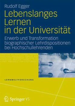 Lebenslanges Lernen in der Universität. Wie funktioniert gute Hochschullehre und wie lernen Hochschullehrende ihren Beruf