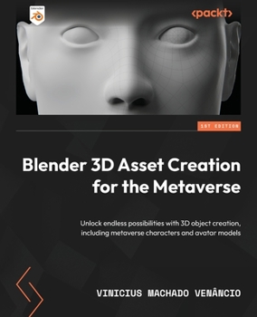 Paperback Blender 3D Asset Creation for the Metaverse: Unlock endless possibilities with 3D object creation, including metaverse characters and avatar models Book