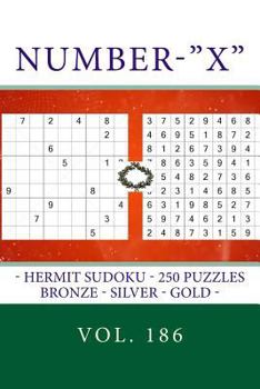 Number - X - Hermit Sudoku - 250 Puzzles Bronze - Silver - Gold - Vol. 186: 9 X 9 Pitstop. the Best Sudoku for You.