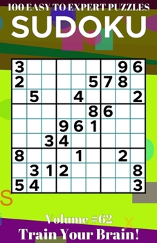 Paperback Sudoku: 100 Easy to Expert Puzzles Volume 62 - Train Your Brain! Book