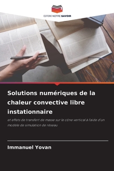 Solutions numériques de la chaleur convective libre instationnaire: et effets de transfert de masse sur le cône vertical à l'aide d'un modèle de simulation de réseau