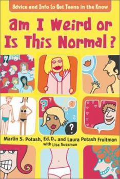 Paperback Am I Weird or Is This Normal?: Advice and Info to Get Teens in the Know Book