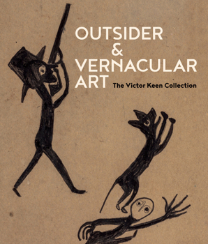 Hardcover Outsider & Vernacular Art: The Victor Keen Collection Book