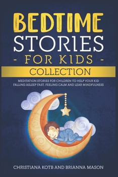 Paperback Bedtime Stories For Kids, Collection: Meditation stories for children to help your kid falling asleep fast, feeling calm and lear mindfulness Book