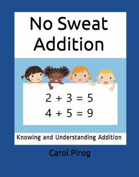 Paperback No Sweat Addition: Knowing and Understanding Addition Book