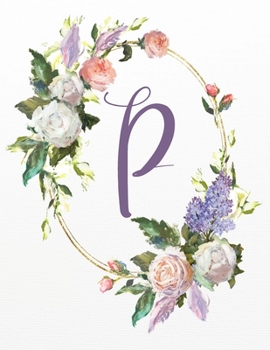 P: White Pink Floral 8.5”x11” Lined Notebook (White Pink Floral Alphabet Series - Letter P)