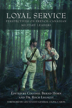 Paperback Loyal Service: Perspectives on French-Canadian Military Leaders Book