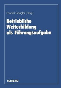 Paperback Betriebliche Weiterbildung ALS Führungsaufgabe: Zum 80. Geburtstag Von August Marx [German] Book