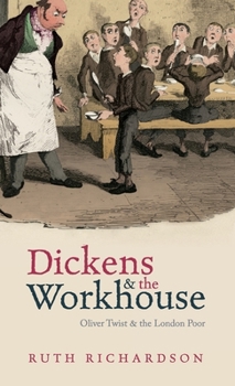 Hardcover Dickens and the Workhouse: Oliver Twist and the London Poor Book