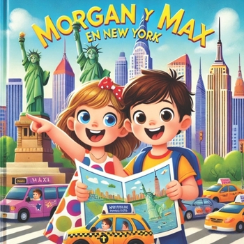 Morgan y Max En New York: Un Fin de Semana de Aventuras (Las Aventuras de Morgan y Max) (Spanish Edition)