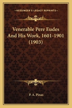 Paperback Venerable Pere Eudes And His Work, 1601-1901 (1903) Book