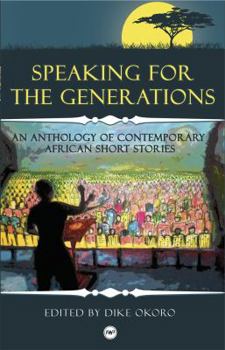 Speaking for the Generations: An Anthology of Contemporary African Short Stories