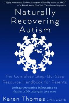 Paperback Naturally Recovering Autism: The Complete Step By Step Resource Handbook for Parents Book