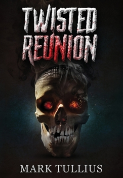 Hardcover Twisted Reunion: 28 Terrifying Tales Book