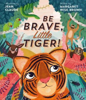 Hardcover Be Brave, Little Tiger! Book
