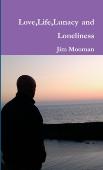 Paperback Love, Life, Lunacy and Loneliness Book