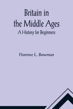 Paperback Britain in the Middle Ages: A History for Beginners Book