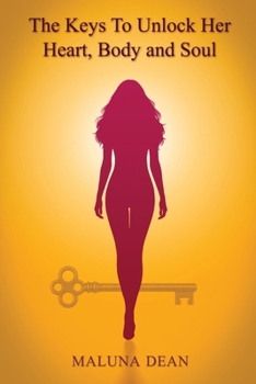 Paperback The Keys To Unlock Her Heart, Body and Soul Book