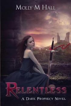 Relentless: A Dark Prophecy Novel - Book #2 of the Dark Prophecy