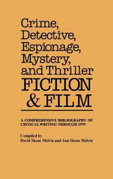 Hardcover Crime, Detective, Espionage, Mystery, and Thriller Fiction and Film: A Comprehensive Bibliography of Critical Writing Through 1979 Book