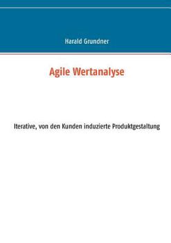 Paperback Agile Wertanalyse: Iterative, von den Kunden induzierte Produktgestaltung [German] Book