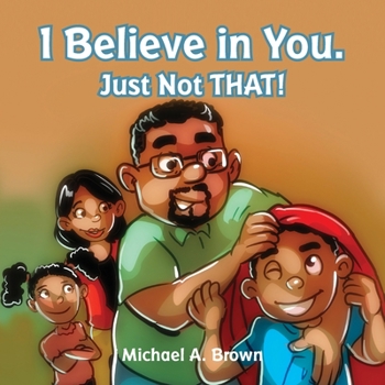 Paperback I Believe in You. Just Not THAT! Book