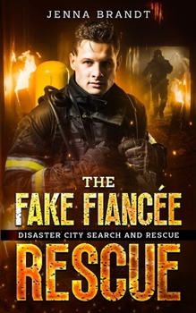 The Fake Fiancée Rescue: A K9 Handler Romance (Disaster City Search and Rescue, Book 32)