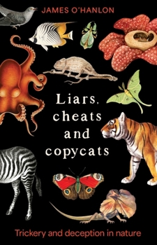 Paperback Liars, cheats and copycats: Trickery and deception in nature Book