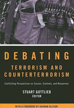 Paperback Debating Terrorism and Counterterrorism: Conflicting Perspectives on Causes, Contexts, and Responses Book