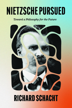 Hardcover Nietzsche Pursued: Toward a Philosophy for the Future Book