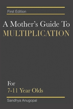 Paperback A Mother's Guide to Multiplication: For 7-11 Year Olds Volume 1 Book