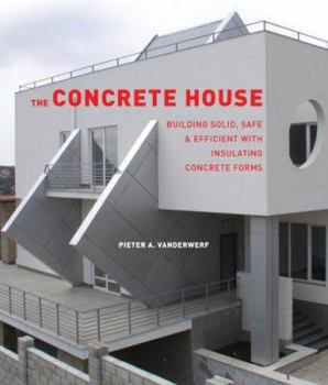 Hardcover The Concrete House: Building Solid, Safe & Efficient with Insulating Concrete Forms Book