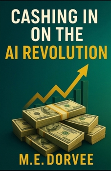 Paperback Cashing in on the AI Revolution: Your 8-Step Plan to Millions in 2025 Book