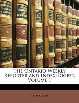 Paperback The Ontario Weekly Reporter and Index-Digest, Volume 1 Book