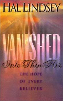 Paperback Vanished Into Thin Air: The Hope of Every Believer Book