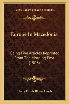 Paperback Europe In Macedonia: Being Five Articles Reprinted From The Morning Post (1908) Book